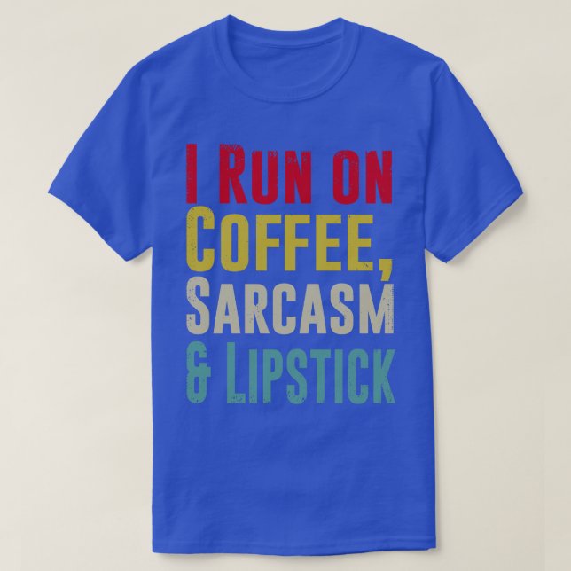 T-shirt Je cours sur le CAFÉ SARCASM et Lipstick Funny (Design devant)