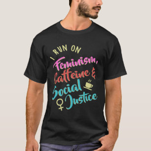 T-shirt Je cours sur le féminisme caféine et justice socia