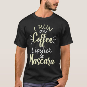 T-shirt Je cours sur le Lipstick café et Mascara amusant 2