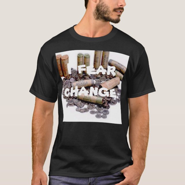T-shirt Je crains le changement (Devant)