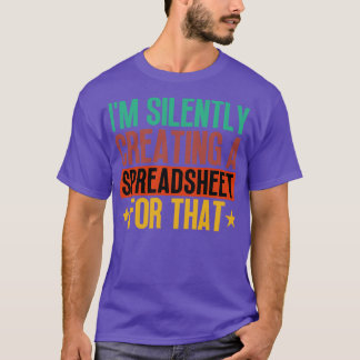 T-shirt Je Crée En Silence Une Feuille De Calcul Pour Cett