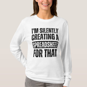 T-shirt Je crée silencieusement une feuille de calcul pour