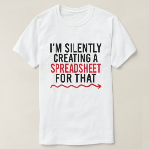 T-shirt Je crée silencieusement une feuille de calcul pour