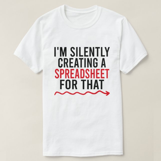 T-shirt Je crée silencieusement une feuille de calcul pour (Design devant)