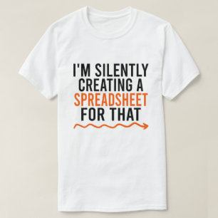 T-shirt Je crée silencieusement une feuille de calcul pour
