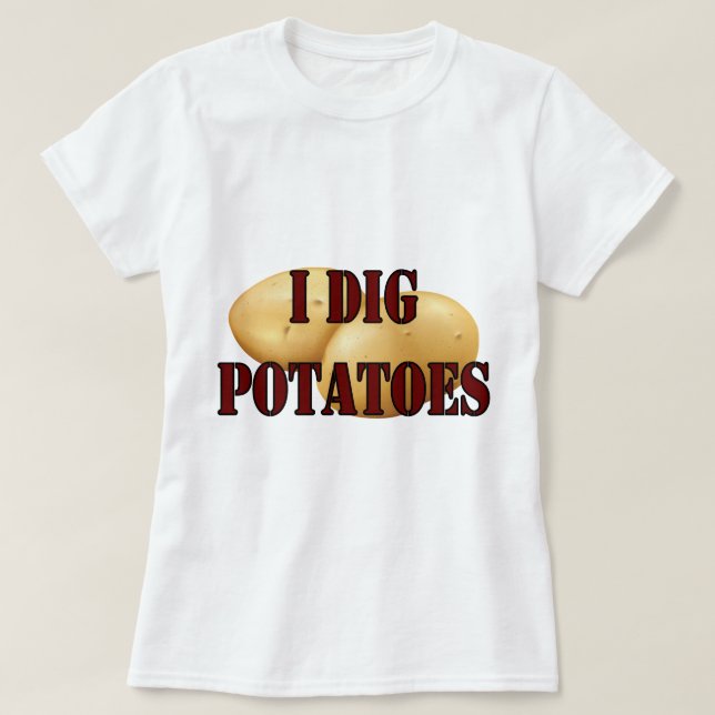 T-shirt Je Creuse Pommes de terre Pud Tuber Légumes (Design devant)