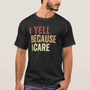 T-shirt Je crie parce que je me soucie Funny Retro Maman C