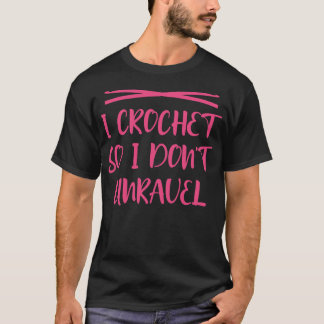 T-shirt Je crochet donc je ne démêle pas