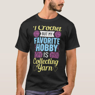 T-shirt Je Crochet Mais Mon Hobby Favori Est De Collecter