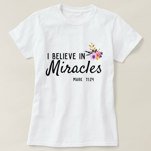 T-shirt Je crois aux miracles Floral (Design devant)