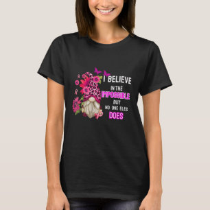 T-shirt Je crois en ce qui est possible, mais personne ne