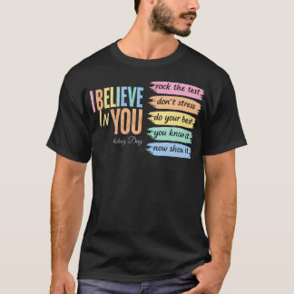 T-shirt Je Crois En Vous Jour De L'examen Professeur Évalu