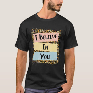 T-shirt Je Crois En Vous Léopard Motivational Testing Day