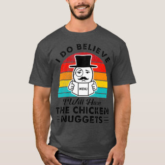 T-shirt Je Crois Que J'Aurai Les Nuggets De Poulet