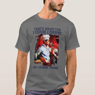 T-shirt Je Cuisine Je Bois Et Je Connais Les Choses, Cuisi