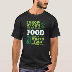 T-shirt Je cultive ma propre nourriture Quoi de neuf Votre
