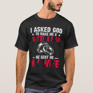 T-shirt Je Demande À Dieu De Me Rendre Meilleur Homme Il M