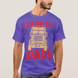 T-shirt Je dépose de grosses charges - Conducteur de camio