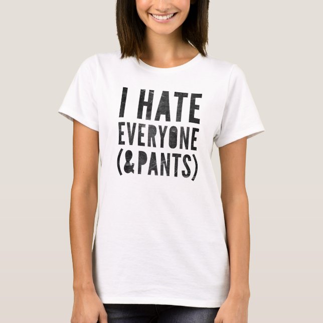 T-shirt Je déteste chacun et le pantalon (Devant)