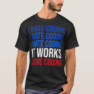 T-shirt Je déteste Coder ça marche J'aime Coder Funny Prog