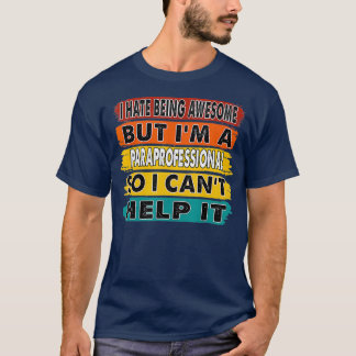 T-shirt Je déteste être génial, mais je suis un paraprofes