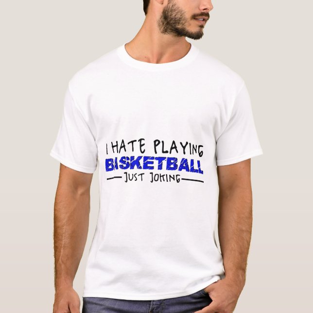 T-shirt Je déteste jouer au basket-ball plaisantant juste (Devant)