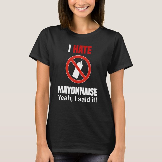 T-shirt Je Déteste La Chemise Mayonnaise Funny Anti Mayonn (Devant)