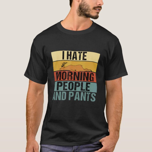 T-shirt Je Déteste Le Matin Les Gens Et Les Pantalons Deer (Devant)