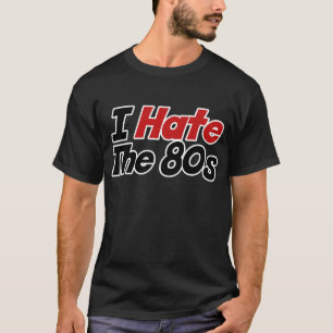 T-shirt Je déteste les années 80