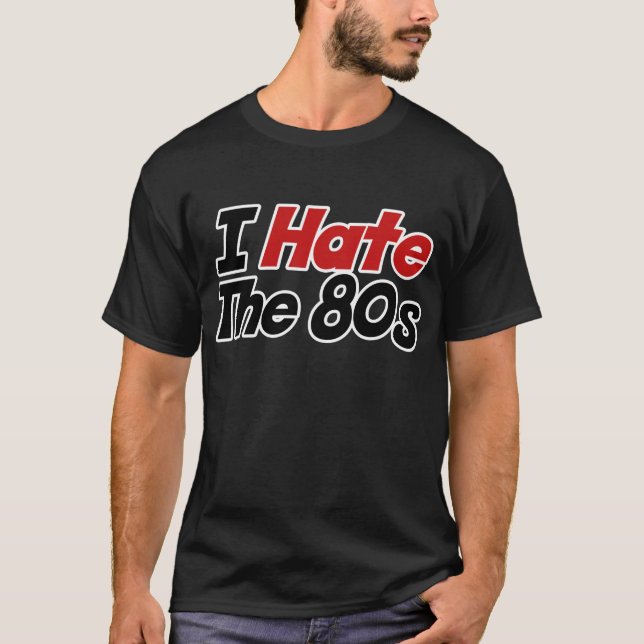 T-shirt Je déteste les années 80 (Devant)