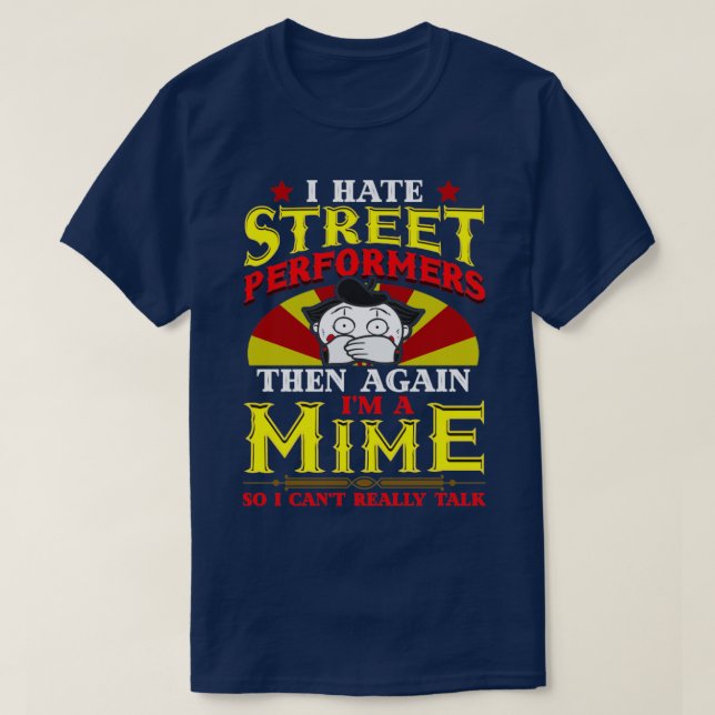 T-shirt Je déteste les artistes de rue puis de nouveau je  (Design devant)