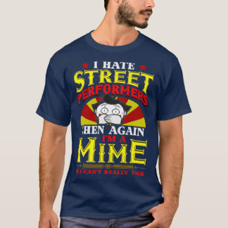 T-shirt Je déteste les artistes de rue puis de nouveau je 