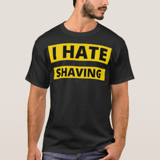 T-shirt Je déteste les citations de barbe de rasage et les