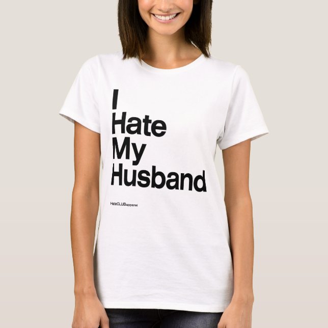 T-shirt Je déteste mon mari ~ par HateCLUBapparel (Devant)