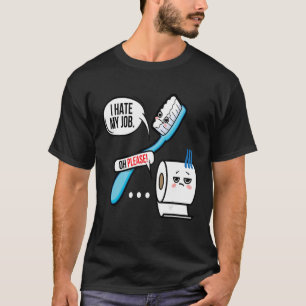 T-shirt Je Déteste Mon Travail Oh S'Il Vous Plaît Toothbru