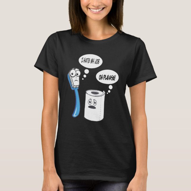 T-shirt Je Déteste Mon Travail Toothbrush Toilette Papier (Devant)