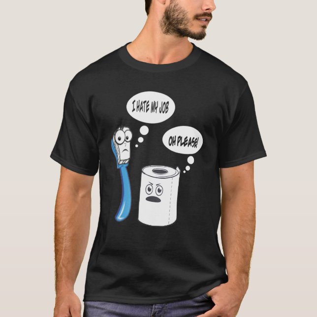 T-shirt Je Déteste Mon Travail Toothbrush Toilette Papier (Devant)