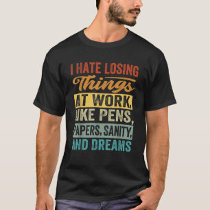 T-shirt Je déteste perdre des choses au travail drôle Iron