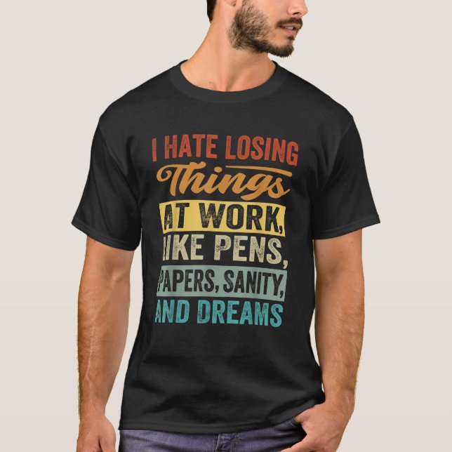 T-shirt Je déteste perdre des choses au travail drôle Iron (Devant)