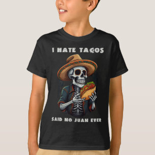 T-shirt Je Déteste Que Tacos A Dit Non À Juan Jamais Drôle