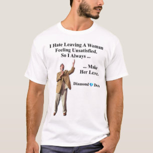 T-shirt Je déteste quitter une femme qui se sent insatisfa