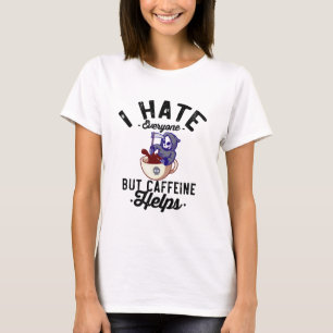 T-shirt Je déteste tout le monde mais la caféine aide Crân