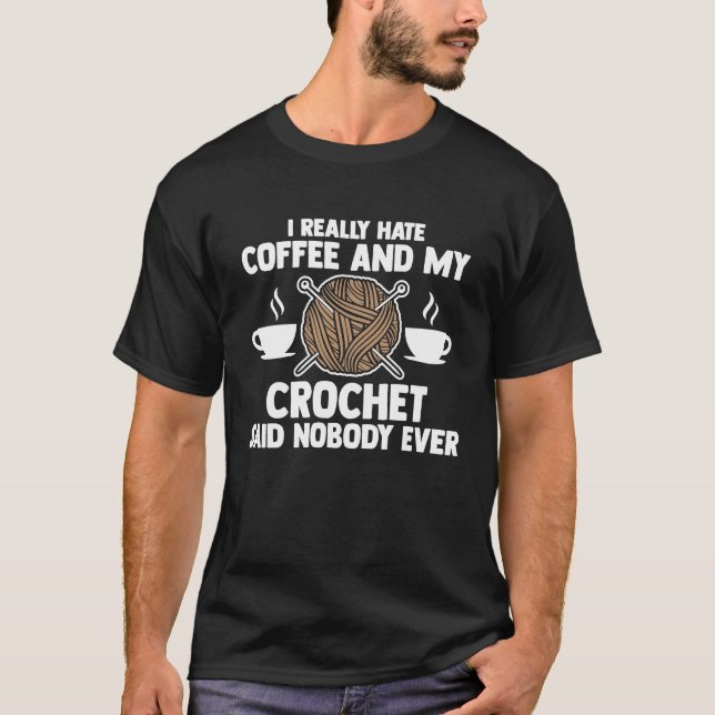 T-shirt Je déteste vraiment le café et mon crochet dit per (Devant)
