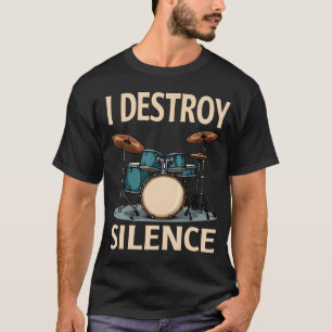 T-shirt Je détruis le silence Drummer drôle qui joue de la