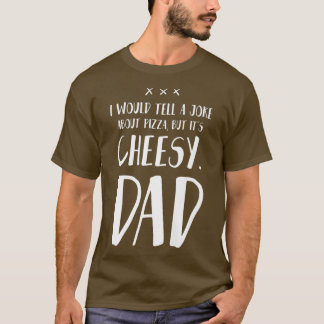 T-shirt Je dirais une plaisanterie sur Pizza mais son DA c