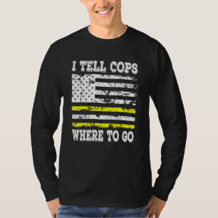 T-shirt Je Dis Aux Policiers Où Aller Au Dispatcher D'Urge
