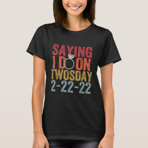 T-shirt Je Dis Que Je Le Fais Mardi 2-22-22 Mariage Bri