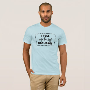 T-shirt Je dis seulement les meilleures blagues papa