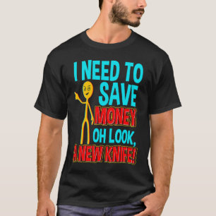 T-shirt Je dois économiser de l'argent Oh regardez un nouv