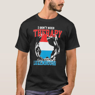T-shirt Je dois juste aller au Luxembourg